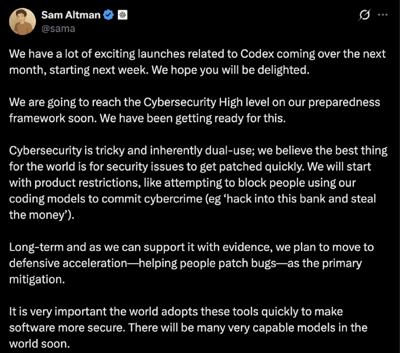 Sam Altman：世界将迎来强大模型 未来一个月Codex重磅更新Sam Altman 预告，从下周开始的一个月内，OpenAI 将会发布一系列与编程模型 Codex 相关的重磅更新，希望能给用户带来惊喜，他同时透露，OpenAI 即将在其“准备度框架”（preparedness framework）中达到“网络安全高级别”，并已为此做好了准备