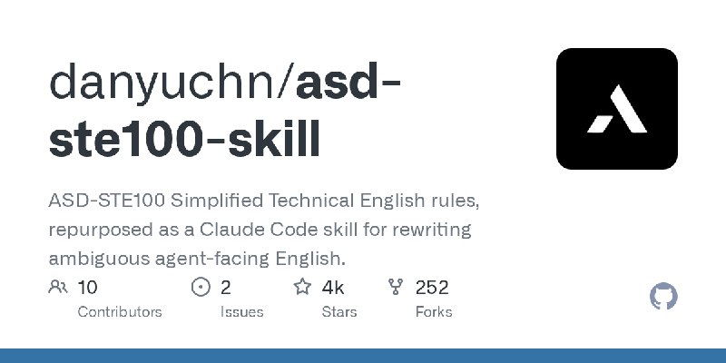 danyuchn/asd-ste100-skillASD-STE100 Simplified Technical English rules, repurposed as a Claude Code skill for rewriting ambiguous agent-facing English.Language: PythonStars: 4355Forks: 252via Trending repositories on GitHub this week · GitHub (author: danyuchn)