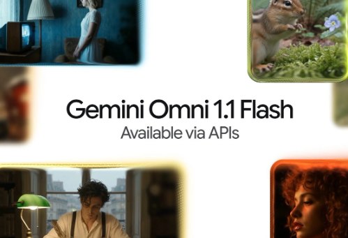 谷歌推出 Gemini Omni 1.1 Flash 视频模型，最高可生成 4K 成片谷歌宣布推出 Gemini Omni 1.1 Flash 视频生成 AI 模型，最高可输出 4K 分辨率视频