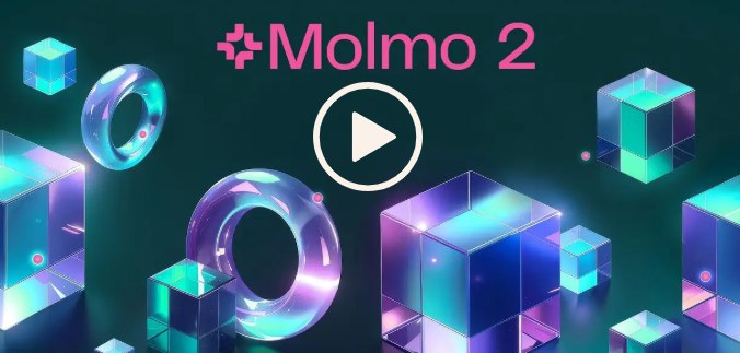 艾伦人工智能研究所推出 Molmo 2 开源视频语言模型近日，艾伦人工智能研究所（Ai2）发布了全新的 Molmo2开源视频语言模型