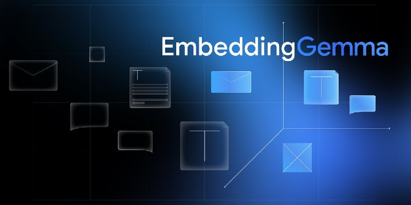谷歌推出EmbeddingGemma：面向设备端的开源文本嵌入模型谷歌旗下DeepMind团队发布EmbeddingGemma，一款专为设备端AI设计的开源文本嵌入模型