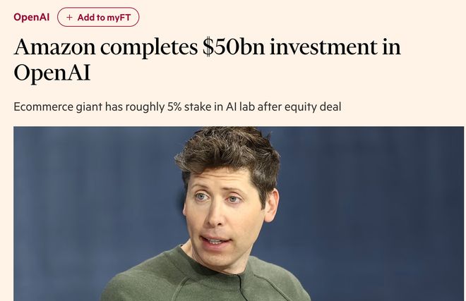 消息称亚马逊已完成对OpenAI的500亿美元注资据外媒《金融时报》报道，最新披露的财报信息显示，亚马逊已完成对OpenAI总计500亿美元的全额投资，在这家ChatGPT开发商预计于2027年启动上市进程前，顺利拿下其约5%的股权，成为OpenAI核心战略投资方之一