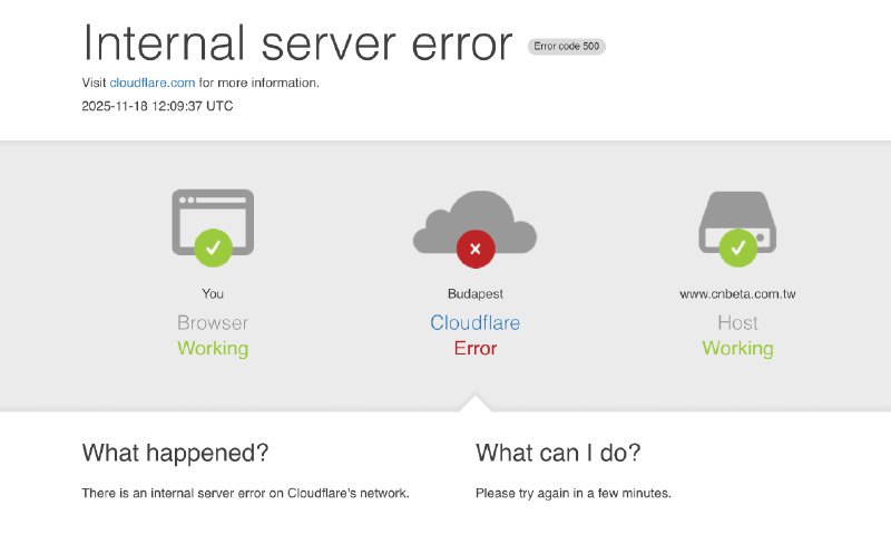 Cloudflare全球网络中断 ChatGPT、X等平台受牵连当地时间周二，美国网络安全服务商Cloudflare遭遇波及全球的大规模网络故障，导致ChatGPT、社交媒体平台X等多家网站部分用户无法正常访问